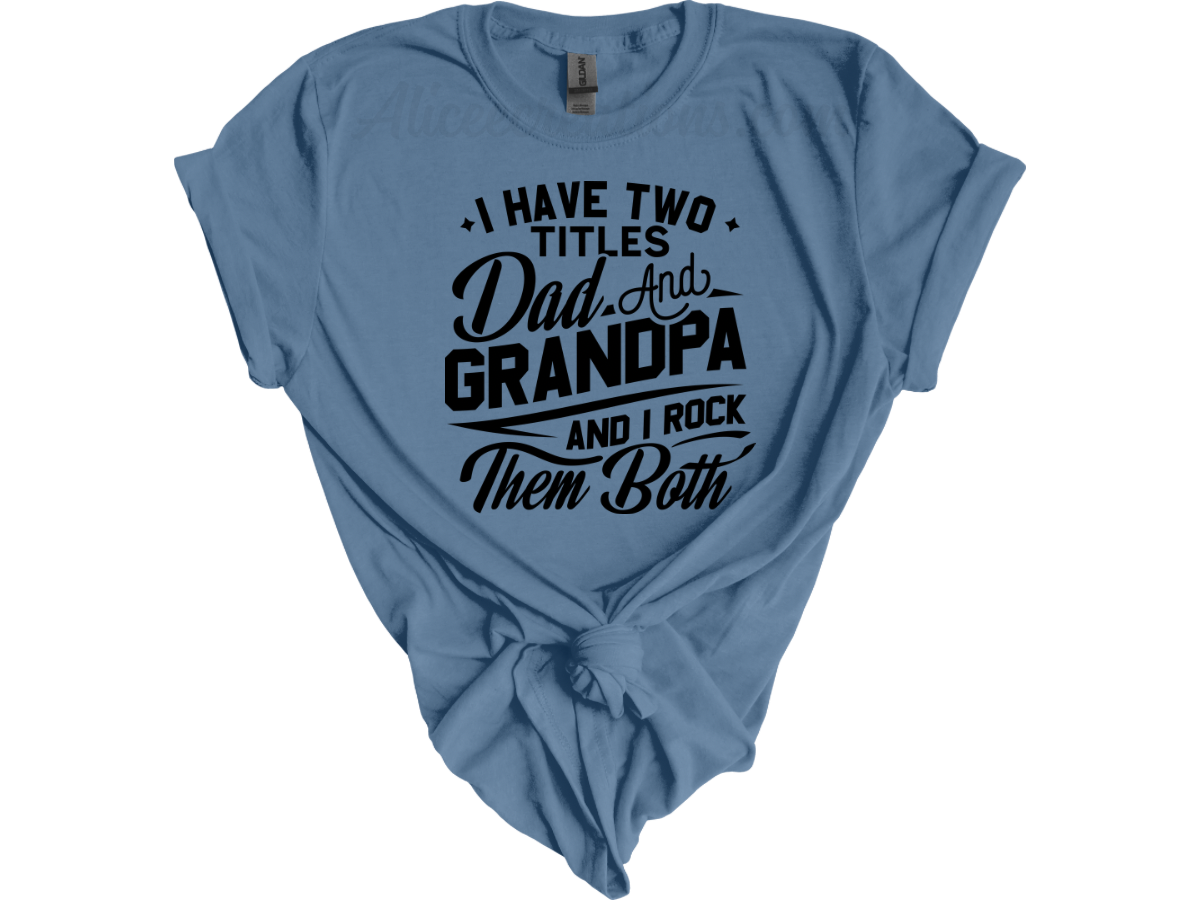 Two titles dad & grandpa tee