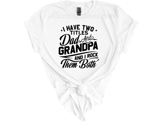 Two titles dad & grandpa tee