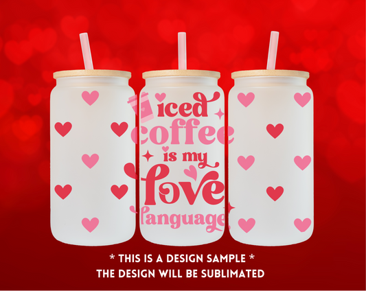 Iced coffee is my love language 16oz glass cup