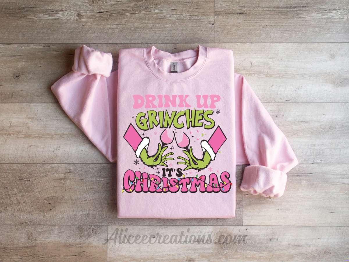 Drink Up Grinches Christmas Crewneck 🎄