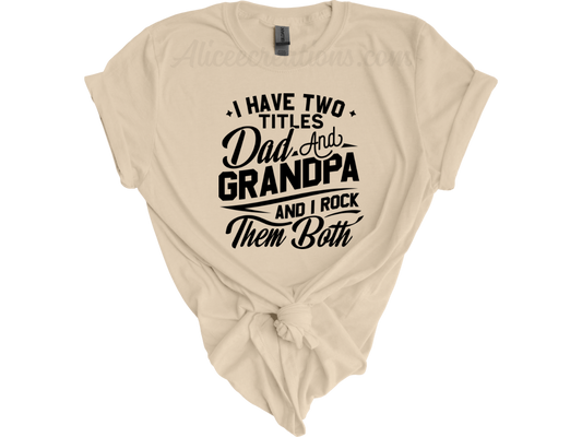 Two titles dad & grandpa tee