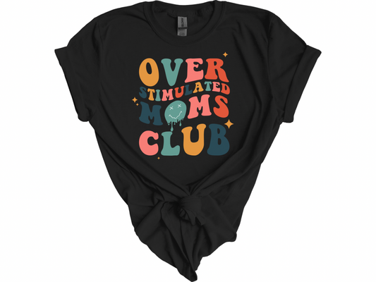 Over stimulated moms club tee